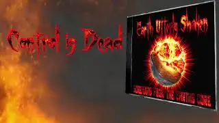 Earth Utterly Shaken - Control is Dead