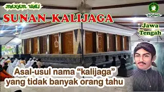 asal usul nama SUNAN KALIJAGA - Demak - Jawa Tengah
