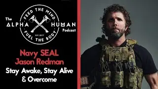 Stay Awake To Stay Alive: Navy SEAL Jason Redman