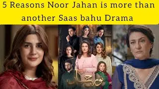 5 Reasons Noor Jahan is more than another Saas bahu Drama