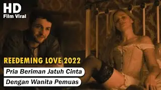 KEKUATAN CINTA PRIA BERIMAN DENGAN P3LACUR - Alur Cerita Film Viral REEDEMING LOVE 2022 [Tau Film]