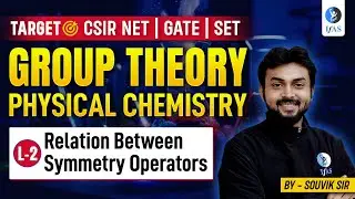 Relation Between Symmetry Operators | Group Theory Physical Chemistry | CSIR NET 2024 | L2 | IFAS