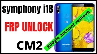 Symphony i18 frp unlock/Symphony i18 hard reset /Symphony i18 Google account Unlock /cm2 / 2021