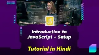 Introduction to JavaScript + Setup | JavaScript Tutorial in Hindi | Techisansar