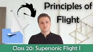 ATPL Principles of Flight - Class 20: Supersonic Flight I