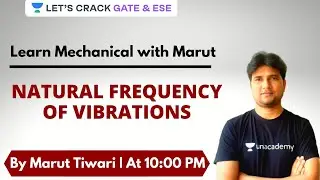 Natural Frequency of Vibrations | Learn Mechanical with Marut | GATE & ESE 2021 Exam Preparation