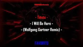 Tiësto - I Will Be Here (Wolfgang Gartner Remix)