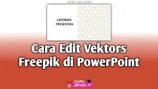 TUTORIAL CARA EDIT VEKTORS FREEPIK DI POWERPOINT