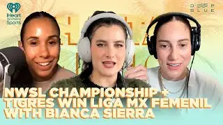 NWSL Championship + Tigres Win Liga MX Femenil with Bianca Sierra | Hasta Abajo with Cami & Meli