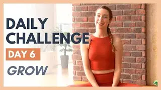 Day 6 - FLEXIBLE MIND Yoga Challenge – GROW