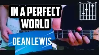 Dean Lewis - In A Perfect World W/Julia Michaels- EASY CHORDS  GUITAR TUTORIAL