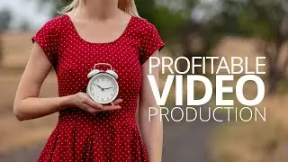 Profitable Video Production: Optimizing Your Time