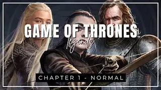 Game of Thrones: Legends ☪️ Chapter 1 (Normal Difficulty)