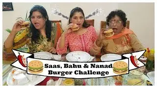 HOT & SPICY : Burger Challenge with In Laws | Fun Challenge | Indian Mom Studio