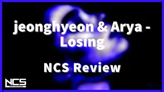 jeonghyeon & Arya - Losing [NCS Review]