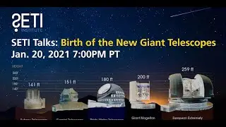 SETI Talks: Birth of the New Giant Telescopes