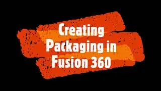 Creating Packaging in Fusion 360