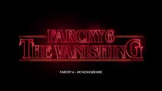 Яранская История - Исчезновение | Прохождение без голоса | FarCry 6