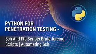 PYTHON FOR PENETRATION TESTING 6 | SSH AND FTP SCRIPTS | BRUTE FORCING SCRIPTS  | AUTOMATING SSH