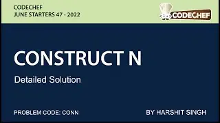 CONSTRUCT N | CODECHEF JULY STARTERS 47 | DETAILED SOLUTION