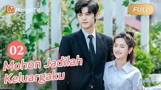 【INDO SUB】EP2: Mohon Jadilah Keluargaku | Please Be My Family | Mango TV Indonesia