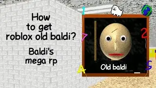 how to get old baldi morphs in baldi's mega rp