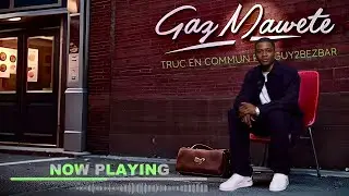 Gaz Mawete X @guy2bezbar75  - Truc en commun (audio)
