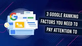 The 3x Google Ranking Factors That Make A Difference In 2019