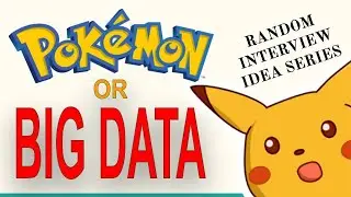 POKÉMON or BIG DATA! #RandomInterviewIdea
