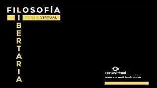 Filosofía Libertaria - Presentación Curso Virtual