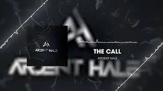 Ardent Hale - The Call