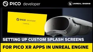 Setting up Custom Splash Screens for PICO XR Apps - Unreal Engine
