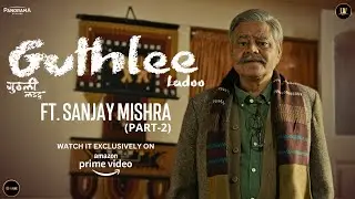 Guthlee Ladoo Ft. Sanjay Mishra | Part-2 | Ishrat R. Khan | Scene Cut | UV Films