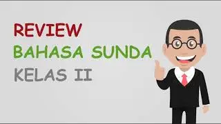Review Bahasa Sunda kelas 2 menjelang PAT | Tugas B. Sunda