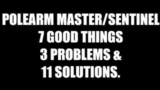 Polearm Master / Sentinel Build - 7 Good Things, 3 Bad, and 11 Solutions.