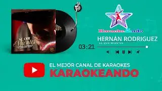 KARAOKEANDO - Hernán Rodríguez - Se que mientes Karaoke