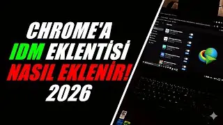 Chrome'a IDM Eklentisi Nasıl Eklenir? (2026 Güncel)