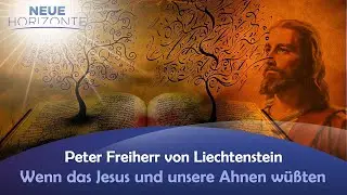 Wenn das Jesus und unsere Ahnen wüßten - Peter Freiherr von Liechtenstein