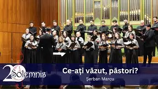 Șerban Marcu - Ce-ați văzut, păstori? (Concert Aniversar Solemnis20 - 2023)