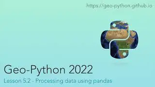Geo-Python 2022 Lesson 5.2 - Processing data using pandas