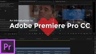 An Introduction to Adobe Premiere Pro CC