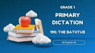 1.190 | The Bathtub | Primary Dictation | Grade 1 | Listening Writing Skills | All English 4U