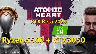 Atomic Heart RTX Beta 2024 (Ryzen 5500 + RTX3050)