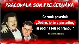 Pracovala som pre Černáka - Povedal mi:„Dobre, je to v poriadku, si pod našou ochranou.“