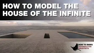 Rhino Architecture - How to Model The House of The Infinite