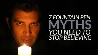 7 Fountain Pen Myths You Need to Stop Believing