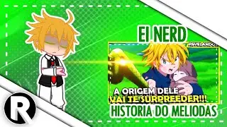7 Pecados Capitais Reagindo A Historia Do Meliodas||Ei Nerd|| REMAKE