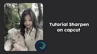 Tutorial Sharpen on Capcut !