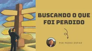 BUSCANDO O QUE FOI PERDIDO  - CÉLULA  - PEDRO DUPAS