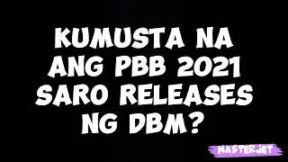 KUMUSTA NA ANG PAG RELIS NG SARO FOR PBB 2021?